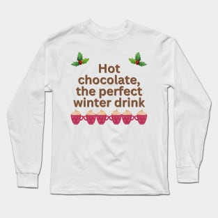 Hot chocolate the perfect winter drink Long Sleeve T-Shirt